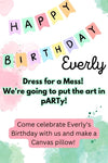 Everly's Birthday pARTy! May 20th 4pm